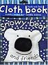 Cloth Book Snowy Bear (Touch and Feel Cloth Books)
