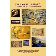 L'Art avant l'Histoire: La Conservation de l'Art Pr�historique, 10es Journ�es d�tudes de la Section Fran�aise de l'Institut International de Conservation