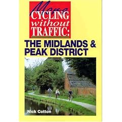 More Cycling without Traffic: The Midlands and Peak District