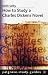 How to Study a Charles Dickens Novel (How to Study Literature)