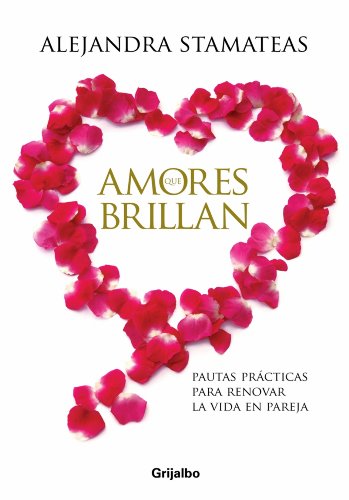 Amores que brillan: Pautas prácticas para renovar la vida en pareja (Spanish Edition)