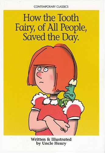 How the Tooth Fairy, of All People, Saved the Day. (Contemporary Classics (Uncle Henry Books))