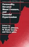 Personality, Elevated Blood Pressure, and Essential Hypertension (Series in Health Psychology and Behavioral Medicine)