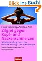 Zilgrei gegen Kopf- und Nackenschmerzen: Selbstbehandlung durch eine einfache Haltungs- und Atemtherapie - Verbl�ffend schnell wirksam, leicht erlernbar