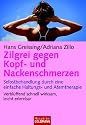 Zilgrei gegen Kopf- und Nackenschmerzen: Selbstbehandlung durch eine einfache Haltungs- und Atemtherapie - Verbl&uuml;ffend schnell wirksam, leicht erlernbar