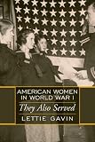 American Women in World War I: They Also Served