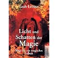 Licht und Schatten der Magie. Wege f�r ein magisches Leben.