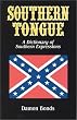 Southern Tongue: A Dictionary of Southern Expressions