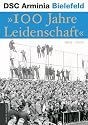 DSC Arminia Bielefeld. "100 Jahre Leidenschaft" 1905.2005