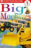  : DK Readers: Big Machines (Level 1: Beginning to Read)
