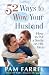52 Ways to Wow Your Husband: How to Put a Smile on His Face