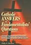 Catholic Answers to Fundamentalists' Questions: Revised, Expanded, and Referenced to the Catechism of the Catholic Church