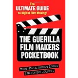 The Guerilla Film Makers Pocketbook: The Ultimate Guide to Digital Film Makingby Chris Jones