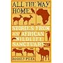 All the Way Home: Stories from an African Wildlife Sanctuary