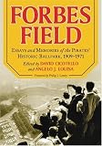 Forbes Field: Essays and Memories of the Pirates' Historic Ballpark, 1909-1971