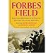 Forbes Field: Essays and Memories of the Pirates' Historic Ballpark, 1909-1971