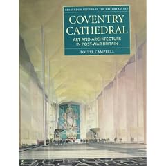 Coventry Cathedral: Art and Architecture in Post-war Britain (Clarendon Studies in the History of Art)