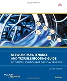 Network Maintenance and Troubleshooting Guide: Field Tested Solutions for Everyday Problems (2nd Edition)