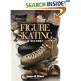  Figure Skating: A HISTORY  by James R. Hines