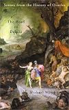 The Road to Delphi: Scenes from the History of Oracles