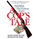 A Cop's Tale--NYPD: The Violent Years: A Detectives Firsthand Account of Murder and Mayhem