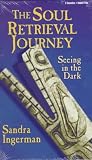 cover of The Soul Retrieval Journey: Seeing in the Dark