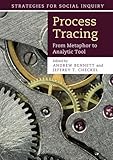 Process tracing : from metaphor to analytic tool