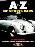 A to Z of Sports Cars, 1945-1990: The Encyclopaedic Guide to More Than 850 Marques and Thousands of Models (A-Z)