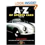 A to Z of Sports Cars, 1945-1990: The Encyclopaedic Guide to More Than 850 Marques and Thousands of Models (A-Z)