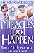 Miracles Do Happen: God Can Do the Impossible