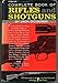Complete Book of Rifles and Shotguns, With a Seven-Lesson Rifle Shooting Course