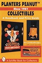 Planters Peanut*t Collectibles, Since 1961: A Handbook and Price Guide