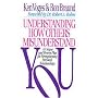 Understanding How Others Misunderstand You: A Unique and Proven Plan for Strengthening Personal Relationships