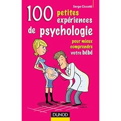 100 Petites exp�riences de psychologie pour mieux comprendre votre b�b�