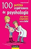 100 Petites exp�riences de psychologie pour mieux comprendre votre b�b�