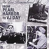 An Era Remembered: From Pearl Harbor to VJ Day