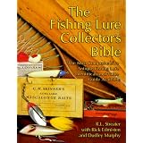 The Fishing Lure Collector's Bible: The Most Comprehensive Antique Fishing Lure... by R. L. Streater, Richard L. Streater and Dudley Murphy