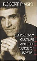Democracy, Culture and the Voice of Poetry (The University Center for Human Values Series)