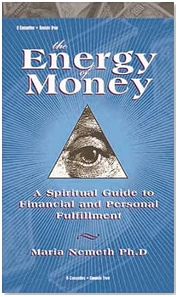 The Energy of Money: A Spiritual Guide to Financial and Personal Fulfillment