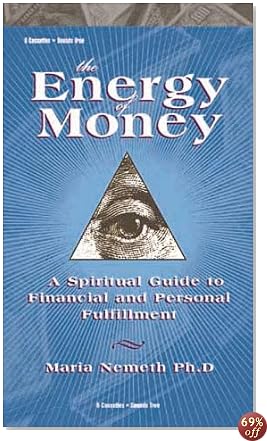 The Energy of Money: A Spiritual Guide to Financial and Personal Fulfillment