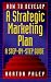 Book How to Develop a Strategic Marketing Plan: A Step-By-Step Guide