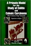 A Primate Model for the Study of Colitis and Colonic Carcinoma The Cotton-Top Tamarin (Saguinus oedipus)