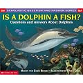 Is a Dolphin a Fish? Scholastic Q & A (Scholastic Question & Answer) (Scholastic Question & Answer) book cover