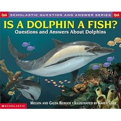 Is a Dolphin a Fish? Scholastic Q & A (Scholastic Question & Answer) (Scholastic Question & Answer)