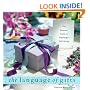 The Language of Gifts: The Essential Guide to Meaningful Gift Giving