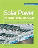 Solar Power in Building Design (GreenSource): The Engineer's Complete Project Resource (GreenSource Books) - 0071485635