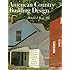 AMERICAN COUNTRY BUILDING DESIGN: Rediscovered Plans For 19th-Century American Farmhouses, Cottages, Landscapes, Barns, Carriage Houses & Outbuildings