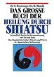 Das gro�e Buch der Heilung durch Shiatsu