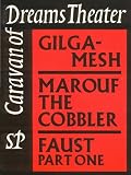 Caravan of Dreams Theater: Gilgamesh, Marouf the Cobbler, Faust Part 1