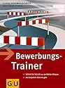 Bewerbungs-Trainer: Schritt f&uuml;r Schritt zur perfekten Mappe. Im Gespr&auml;ch &uuml;berzeugen